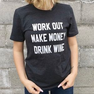Graphic Tee Work Out Make Money Drink Wine New